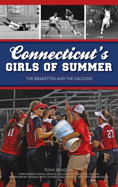 Connecticuts Girls of Summer: The Brakettes and the Falcons (Hardcover)