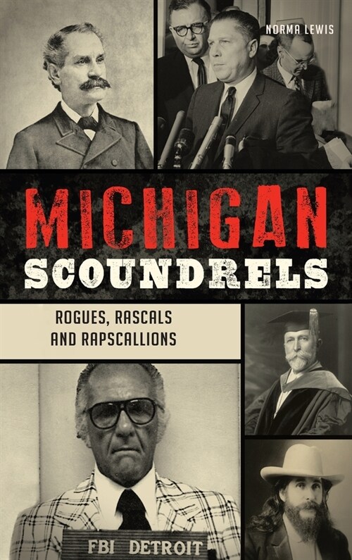 Michigan Scoundrels: Rogues, Rascals and Rapscallions (Hardcover)