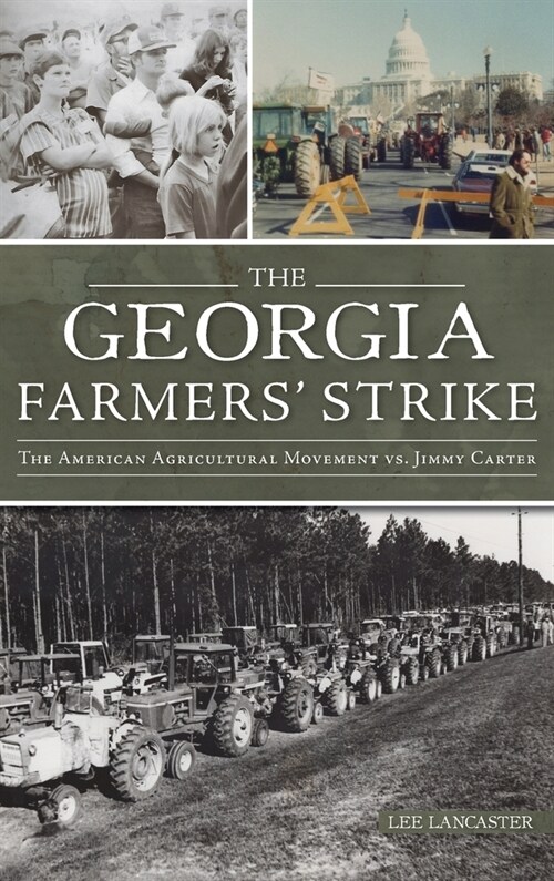 Georgia Farmers Strike: The American Agricultural Movement vs. Jimmy Carter (Hardcover)