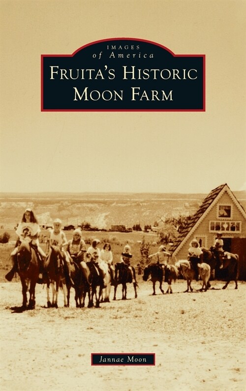 Fruitas Historic Moon Farm (Hardcover)