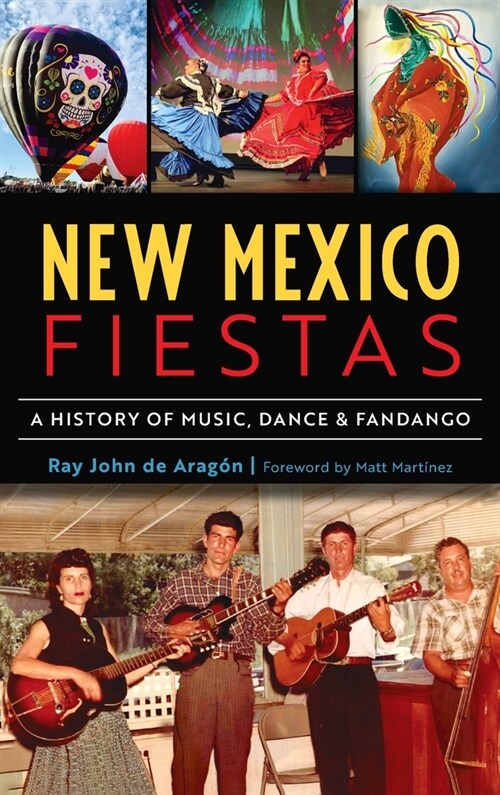 New Mexico Fiestas: A History of Music, Dance & Fandango (Hardcover)