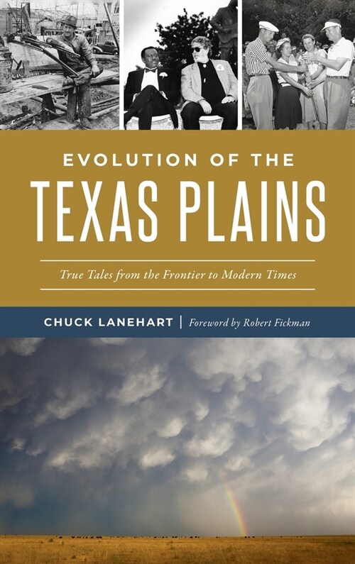 Evolution of the Texas Plains: True Tales from the Frontier to Modern Times (Hardcover)