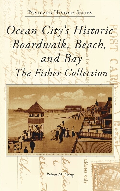 Ocean Citys Historic Boardwalk, Beach, and Bay: The Fisher Collection (Hardcover)