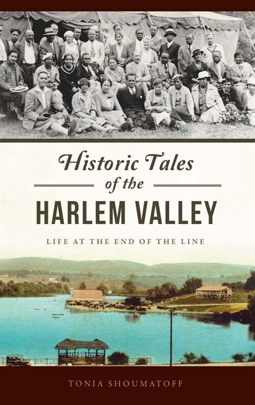 Historic Tales of the Harlem Valley: Life at the End of the Line (Hardcover)