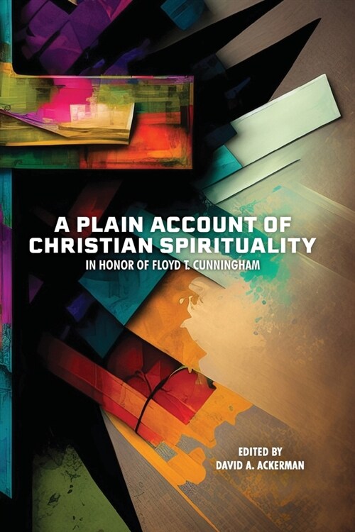 A Plain Account of Christian Spirituality: In Honor of Floyd T. Cunningham (Paperback)