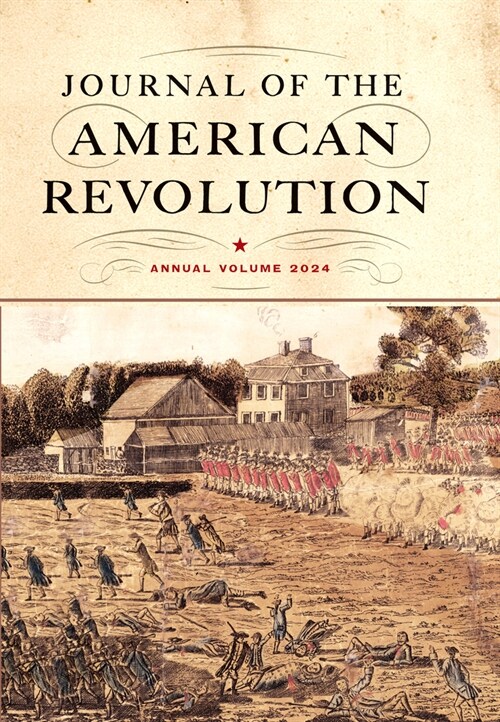 Journal of the American Revolution 2024: Annual Volume (Hardcover)