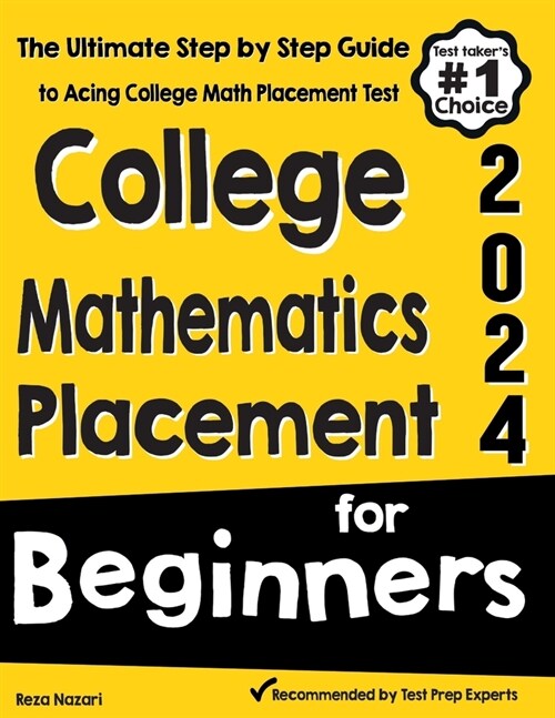College Mathematics Placement for Beginners: The Ultimate Step by Step Guide to Acing College Math Placement Test (Paperback)