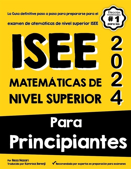 ISEE Matem?icas de Nivel Superior Para Principiantes: La Gu? definitive paso a paso para prepararse para el examen de matem?icas de nivel superior (Paperback)