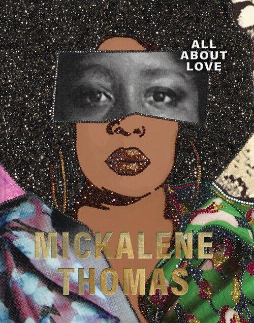 Mickalene Thomas: All about Love (Hardcover)