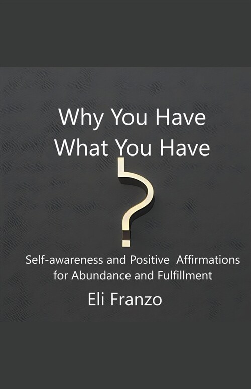 Why You Have What You Have (Paperback)