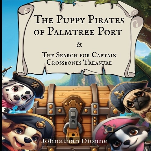 The Puppy Pirates of Palmtree Port & the Search for Captain Crossbones Treasure (Paperback)