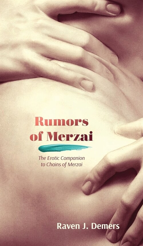 Rumors of Merzai: The Erotic Companion to Chains of Merzai (Hardcover)