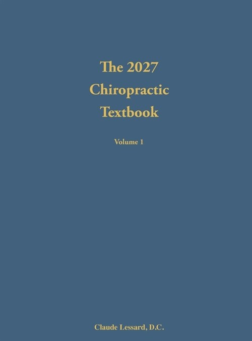 The 2027 Chiropractic Textbook Volume 1 (Hardcover)