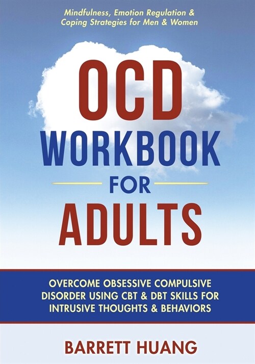 OCD Workbook for Adults: Overcome Obsessive Compulsive Disorder Using CBT & DBT Skills for Disruptive Thoughts & Behaviors Mindfulness, Emotion (Paperback)