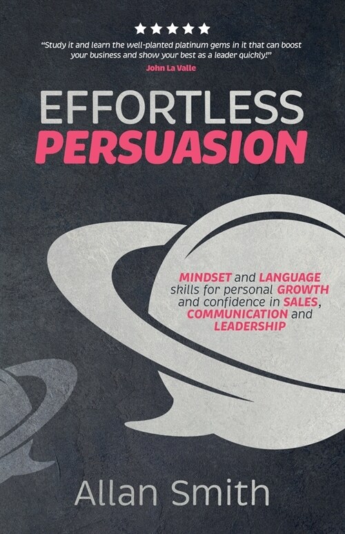 Effortless Persuasion: Mindset and Language Skills for Personal Growth and Confidence in Sales, Communication and Leadership (Paperback)