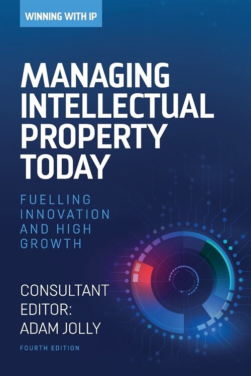 Managing Intellectual Property Today: Fuelling innovation and high growth (Paperback, 4)