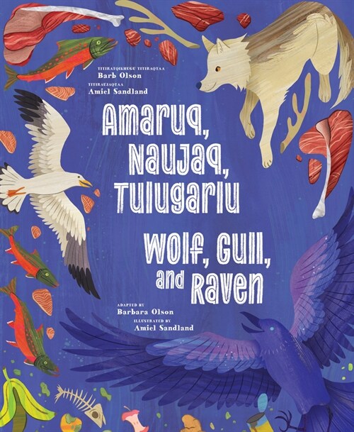 Wolf, Gull, and Raven: Bilingual English and Inuinnaqtun Edition (Hardcover, Bilingual Inukt)