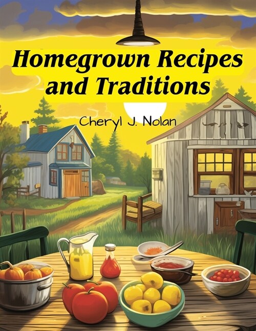 Homegrown Recipes and Traditions: From Our Table to Yours (Paperback)