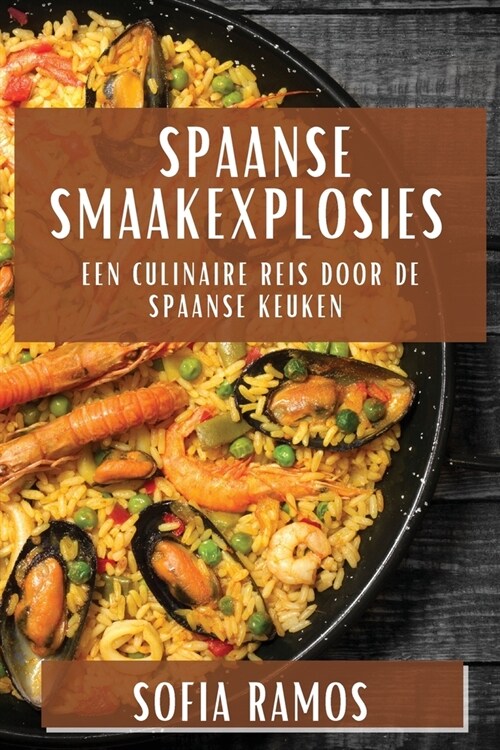 Spaanse Smaakexplosies: Een Culinaire Reis door de Spaanse Keuken (Paperback)