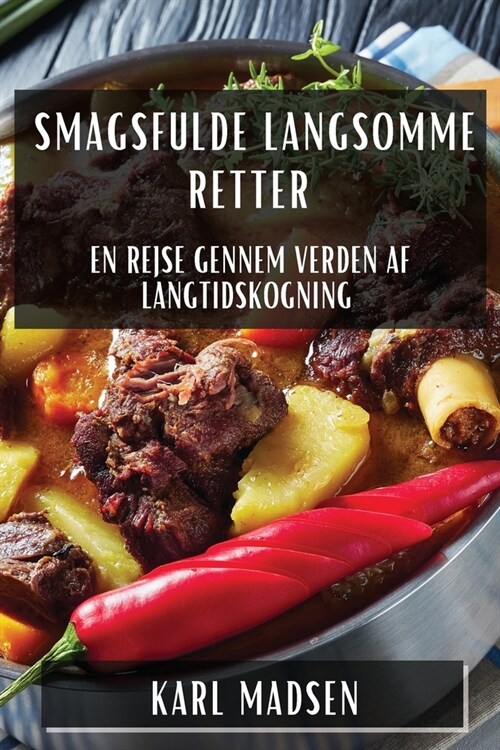 Smagsfulde Langsomme Retter: En Rejse gennem Verden af Langtidskogning (Paperback)