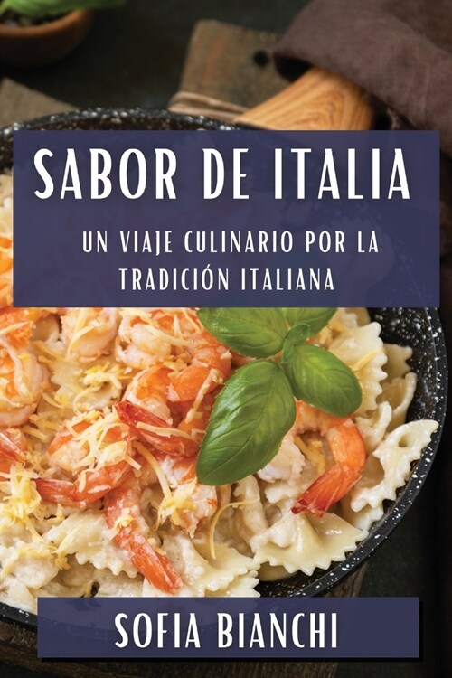 Sabor de Italia: Un Viaje Culinario por la Tradici? Italiana (Paperback)