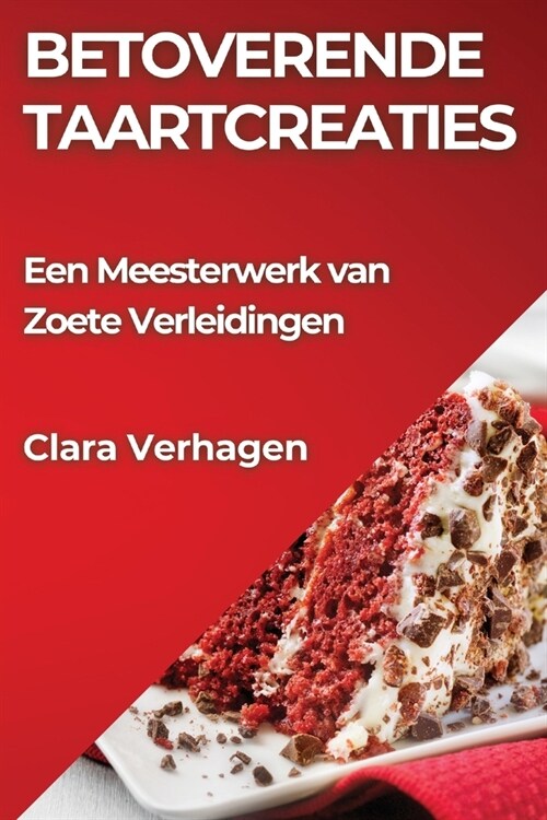 Betoverende Taartcreaties: Een Meesterwerk van Zoete Verleidingen (Paperback)