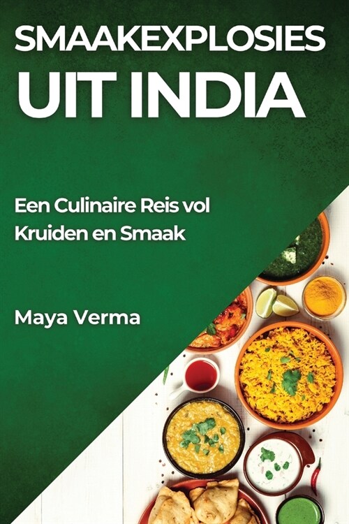 Smaakexplosies uit India: Een Culinaire Reis vol Kruiden en Smaak (Paperback)