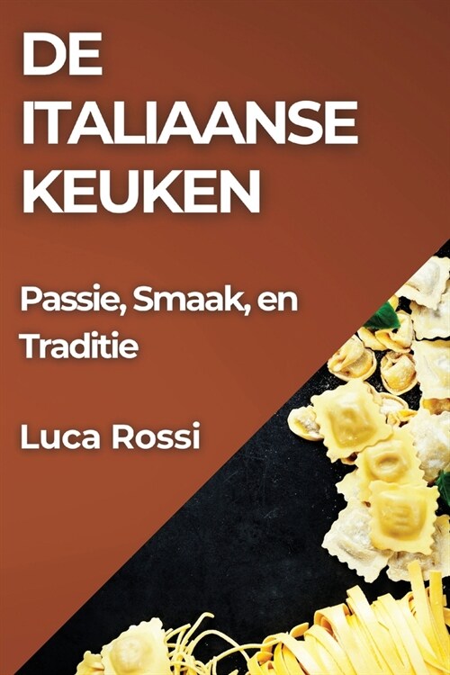 De Italiaanse Keuken: Passie, Smaak, en Traditie (Paperback)