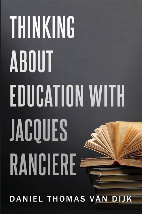 Thinking About Education With Jacques Ranci?e (Paperback)