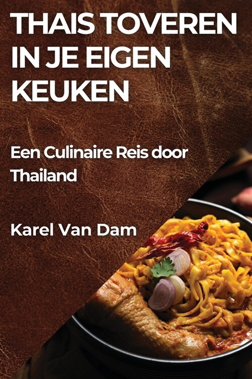 Thais Toveren in je Eigen Keuken: Een Culinaire Reis door Thailand (Paperback)