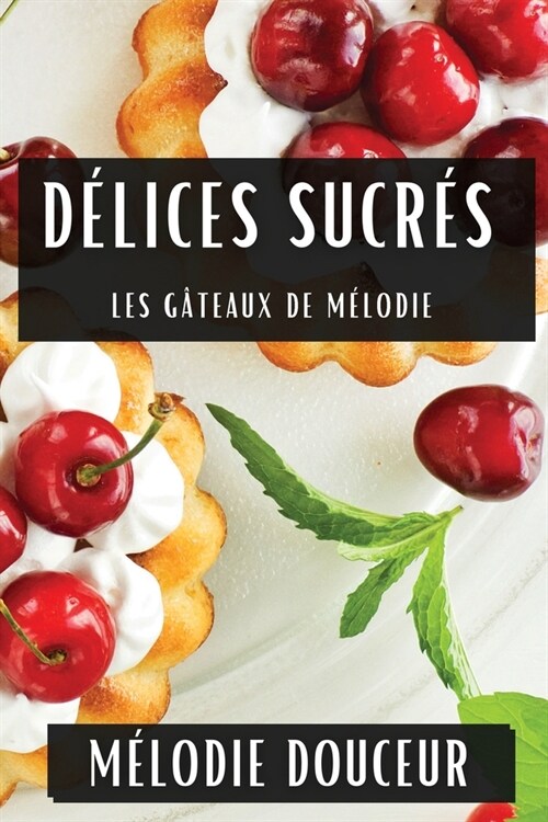 D?ices Sucr?: Les G?eaux de M?odie (Paperback)