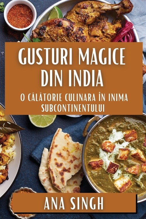 Gusturi Magice din India: O Călătorie Culinara ? Inima Subcontinentului (Paperback)