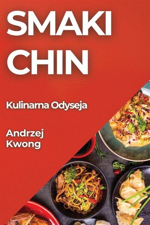 Smaki Chin: Kulinarna Odyseja (Paperback)