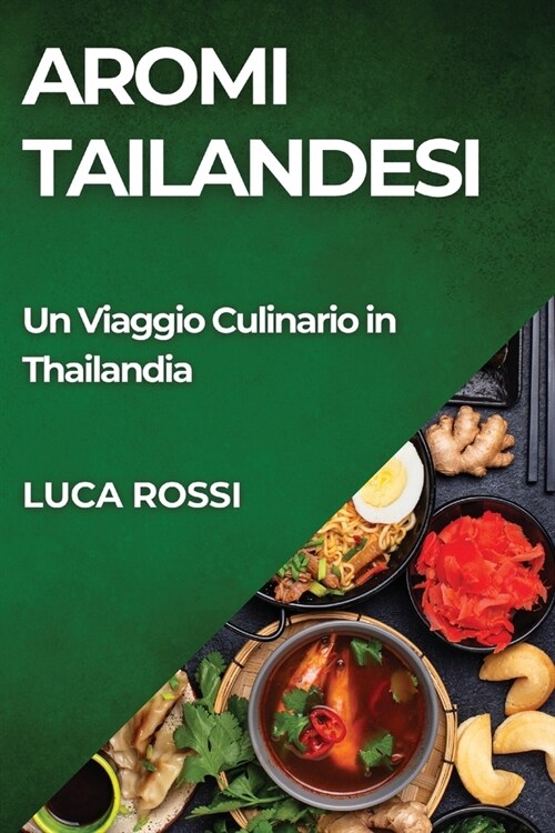 Aromi Tailandesi: Un Viaggio Culinario in Thailandia (Paperback)