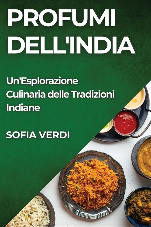 Profumi dellIndia: UnEsplorazione Culinaria delle Tradizioni Indiane (Paperback)