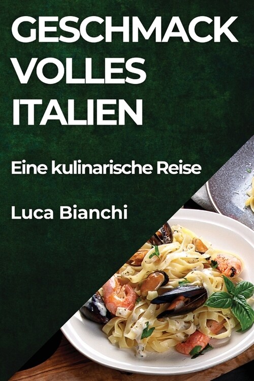 Geschmackvolles Italien: Eine kulinarische Reise (Paperback)