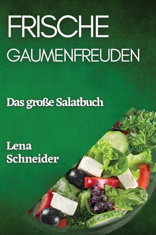 Frische Gaumenfreuden: Das gro? Salatbuch (Paperback)