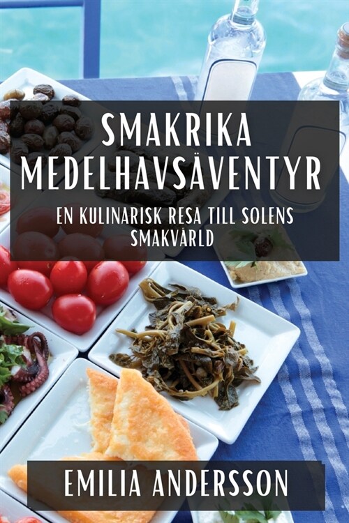 Smakrika Medelhavs?entyr: En kulinarisk resa till solens smakv?ld (Paperback)