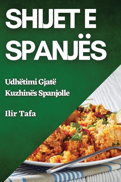 Shijet e Spanj?: Udh?imi Gjat?Kuzhin? Spanjolle (Paperback)