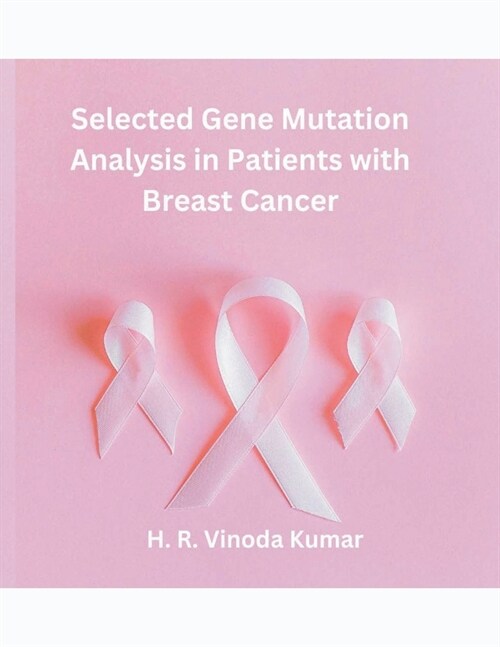 Selected Gene Mutation Analysis in Patients with Breast Cancer (Paperback)