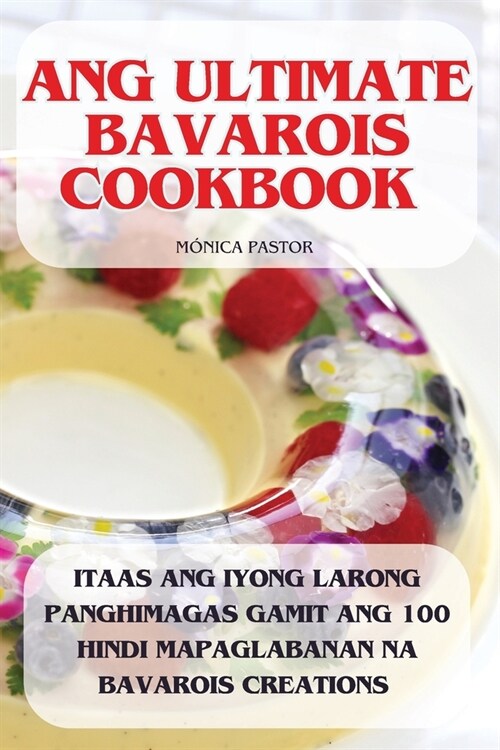 Ang Ultimate Bavarois Cookbook (Paperback)