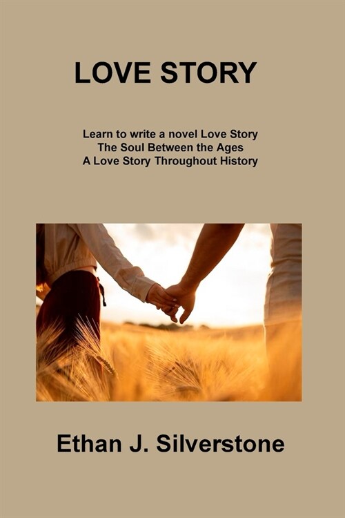 Love Story: The Soul Between the Ages A Love Story Throughout History (Paperback)