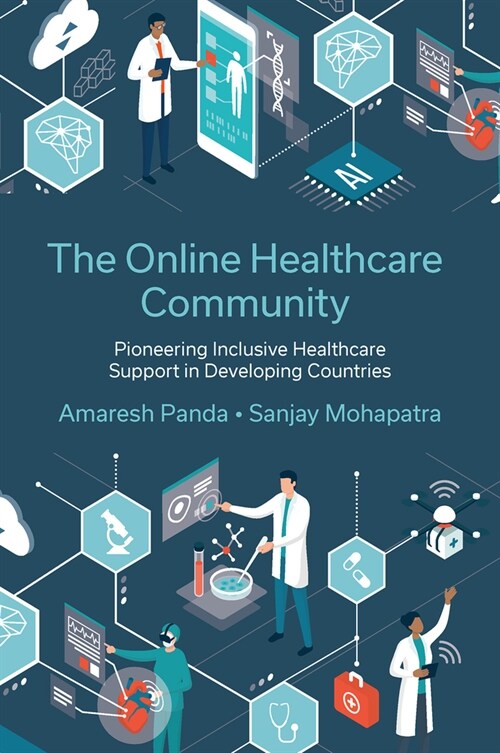 The Online Healthcare Community : Pioneering Inclusive Healthcare Support in Developing Countries (Hardcover)