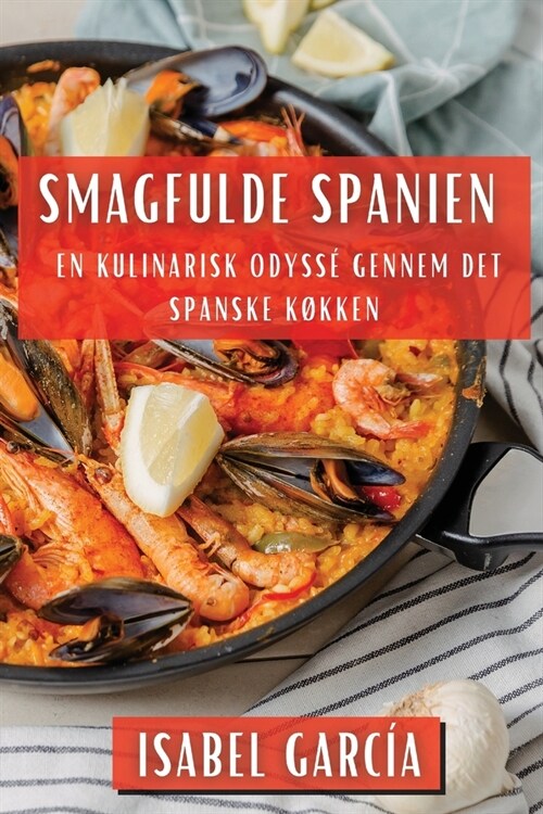 Smagfulde Spanien: En Kulinarisk Odyss?gennem det Spanske K?ken (Paperback)