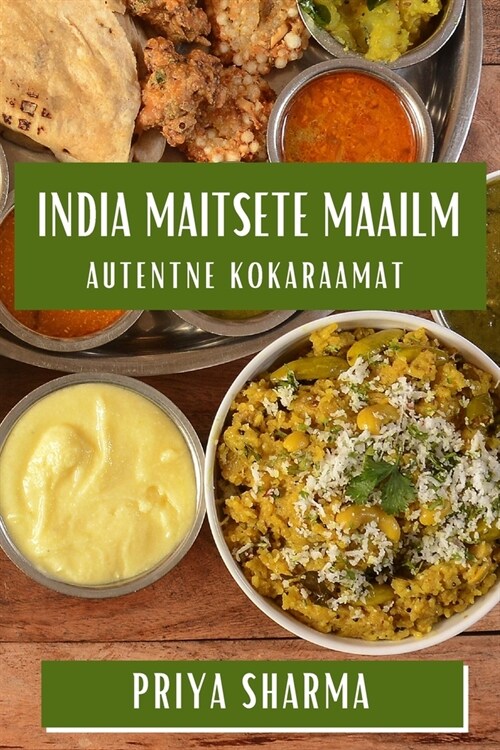 India Maitsete Maailm: Autentne Kokaraamat (Paperback)