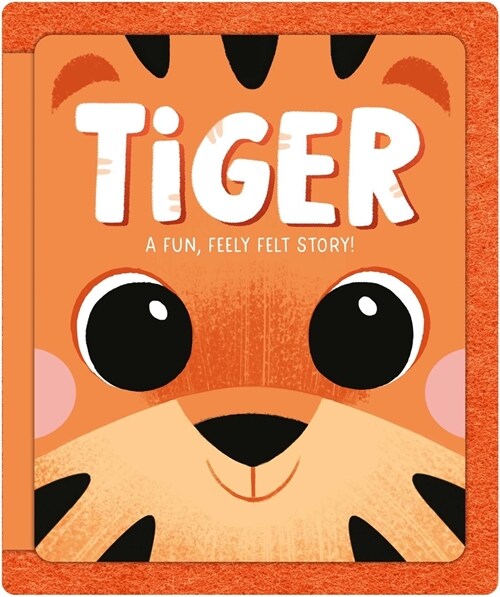 Tiger: A Fun, Feely Felt Story (Board Books)