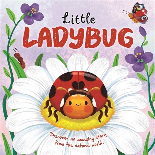 Nature Stories: Little Ladybug Discover an Amazing Story from the Natural World: Padded Board Book (Board Books)