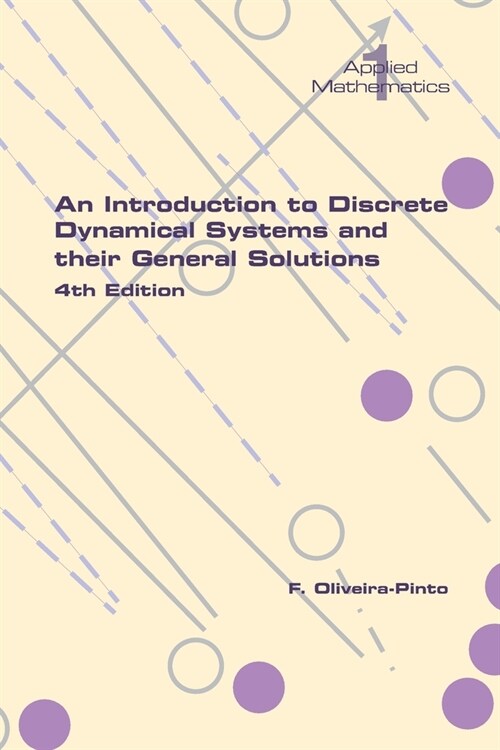 An Introduction to Discrete Dynamical Systems and their General Solutions. 4th Edition (Paperback)