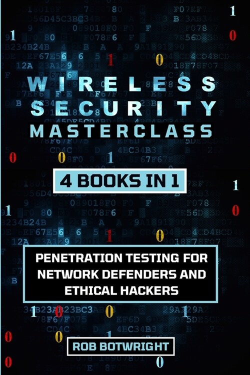 Wireless Security Masterclass: Penetration Testing For Network Defenders And Ethical Hackers (Paperback)