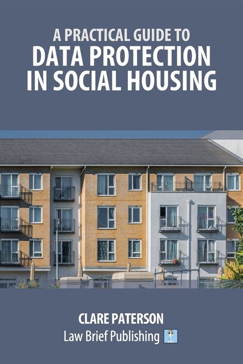 A Practical Guide to Data Protection in Social Housing (Paperback)